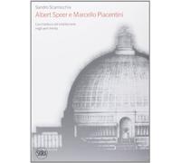 Albert Speer e Marcello Piacentini. L'architettura del totalitarismo negli anni Trenta