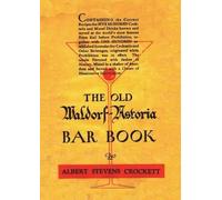 Albert Stevens Crocket The Old Waldorf Astoria Bar Book 1935 Reprin (Tascabile)