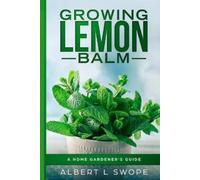 Albert Swope Growing Lemon Balm (Tascabile) Backyard Garden Herbs