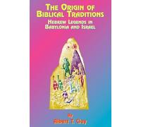 Albert T. Clay Paul Tice The Origin of Biblical Traditions (Tascabile)