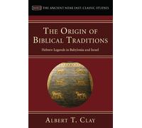 Albert T Clay The Origin of Biblical Traditions (Tascabile)