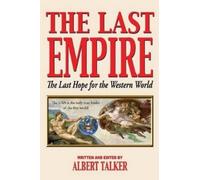 Albert Talker The Last Empire - The Last Hope for the Western World (Tascabile)