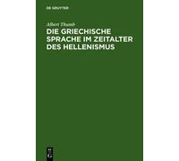 Albert Thumb Die griechische Sprache im Zeitalter des Helleni (Copertina rigida)