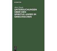 Albert Thumb Untersuchungen Über Den Spiritus Asper Im Griech (Copertina rigida)