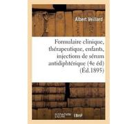 Albert Veillard Formulaire clinique, thérapeutique & maladies des en (Tascabile)