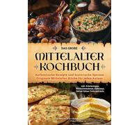 Albert von Stei Das große Mittelalter Kochbuch: Authentische Rezepte (Tascabile)