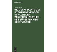 Albert Wolf Die Behandlung Der Hypothekenzinsen Im Falle Der (Copertina rigida)