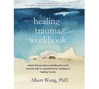 Albert Wong The Healing Trauma Workbook (Tascabile)