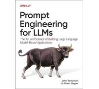 Albert Ziegler John Berryman Prompt Engineering for LLMs (Tascabile)