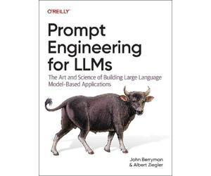 Albert Ziegler John Berryman Prompt Engineering for LLMs (Tascabile)