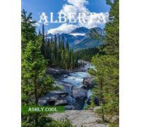 Alberta: 40 Cool Pictures That Create An Idea For You About Alberta- Perfect Gift for tourism & travel lovers.....Relaxing & Meditation.