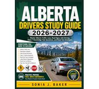 Alberta Drivers Study Guide 2026-2027: Master Alberta Traffic Laws, Road Signs, Safe Driving, Class 7 Knowledge Test Questions, and Road Test Strategies