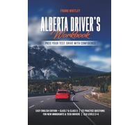 Alberta Driver's Workbook: Easy English Edition - Class 7 & Class 5 | 172 Practice Questions | For New Immigrants & Teen Drivers | CLB Levels 3-4