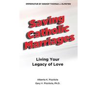 Alberta K Pizzitola Gary V Pizzitol V Pizzit Saving Catholic Marria (Tascabile)