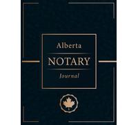 Alberta Notary Public Journal: Professional Notary Public Logbook for Alberta Notaries (8.5"x11" Cover, 2 Records per Page, 120 Pages, 240 Total Entries)