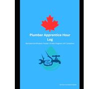Alberta Plumber Apprentice Hour Log: Red Seal Certification Tracker: 4-Year Program | AIT Compliant | Daily Hours of Service Record