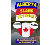 Alberta Slang Dictionary: The Ultimate Guide to Alberta’s Fun, Wild, and Witty Slang