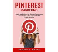 Alberta White Pinterest Marketing (Tascabile)