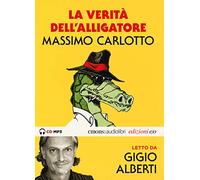 Alberti, Gigio - La verità dell'Alligatore letto da Gigio Alberti. Audiolibro. CD Audio formato MP3. Ediz. integrale