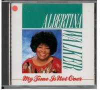 Albertina Walker - My Time Is Not Over