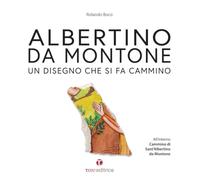 Albertino da Montone. Un disegno che si fa cammino