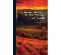 Albertino Mussato; studio storico e letterario