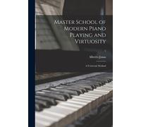 Alberto 1868- J Master School of Modern Piano Playing and Virtuosity (Tascabile)