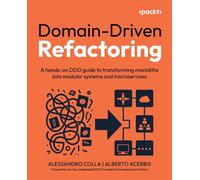 Domain-Driven Refactoring: A hands-on DDD guide to transforming monoliths into modular systems and microservices