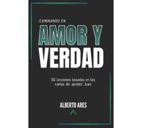 Alberto Ares Chillón Caminando en amor y verdad (Tascabile)