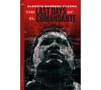 Alberto Barrera Tyszka The Last Days of El Comandante (Tascabile)