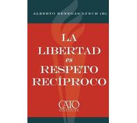 Alberto Benegas Lynch (H) La libertad es respeto reciproco (Tascabile)