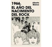 Alberto Blanco 1966. El año del nacimiento del rock / 1966. The Year (Tascabile)