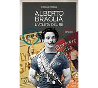 Alberto Braglia. L'atleta del Re
