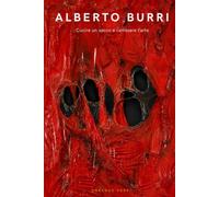 Alberto Burri: Cucire un sacco e cambiare l’arte