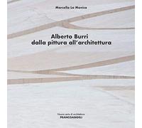 Alberto Burri. Dalla pittura all'architettura