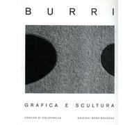 Alberto Burri. Grafica e scultura