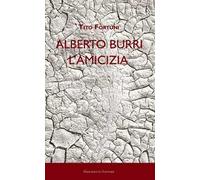Alberto Burri. L'amicizia
