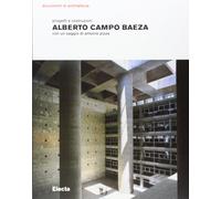 Alberto Campo Baeza. Progetti e costruzioni. Ediz. illustrata