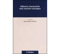 Alberto Caracciolo uno storico europeo. Atti di una Giornata di studio (Perugia, 21 ottobre 2004)