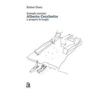 Alberto Cecchetto. Dialoghi circolari e progetti di luoghi
