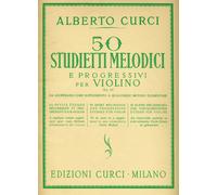 ALBERTO CURCI 50 STUDIETTI MELODICI E PROGRESSIVI per VIOLINO op. 22 ediz CURCI
