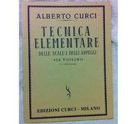 Alberto Curci - Tecnica Elementare Delle Scale E Degli Arpeggi Per Violino