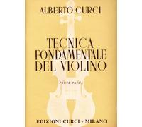ALBERTO CURCI TECNICA FONDAMENTALE DEL VIOLINO PARTE PRIMA 1 EDIZIONI CURCI