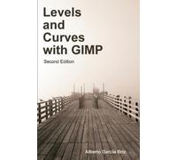 Alberto Garcia Briz Levels and Curves with GIMP (Tascabile)