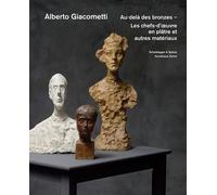 Alberto Giacometti - Au-Dela des Bronzes (Copertina rigida)