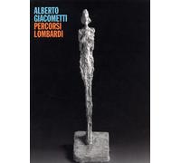 Alberto Giacometti. Percorsi lombardi