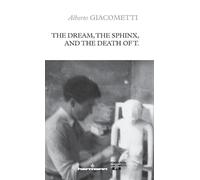 Alberto Giacometti The Dream, the Sphinx, and the Death of T. (Tascabile)