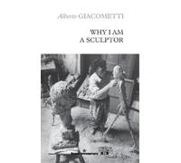 Alberto Giacometti Why I am a sculptor (Tascabile)