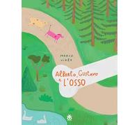 Alberto, Gustavo e l'osso. Ediz. a colori