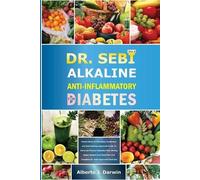 Alberto J Darwi Dr. Sebi Alkaline and Anti-Inflammatory Diet for Dia (Tascabile)